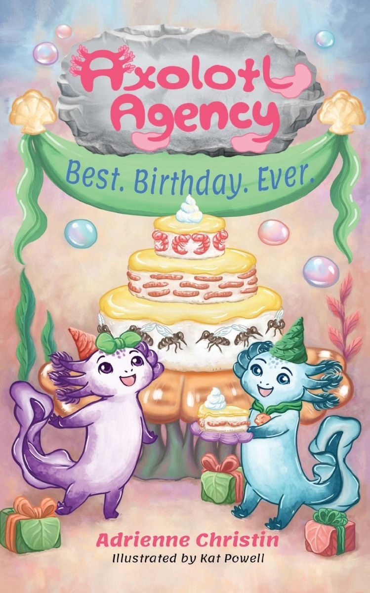 Axolotl Agency: Best. Birthday. Ever. cover